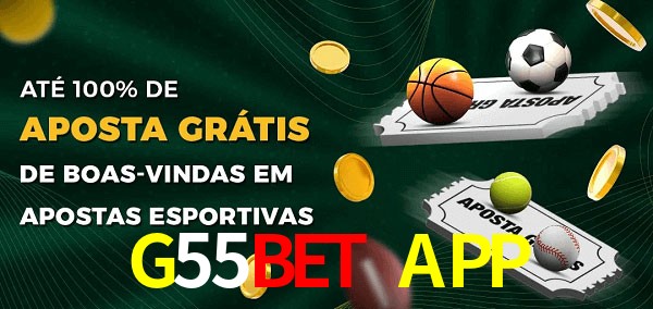 G55Bet APP Ate 100% de Aposta Gratis